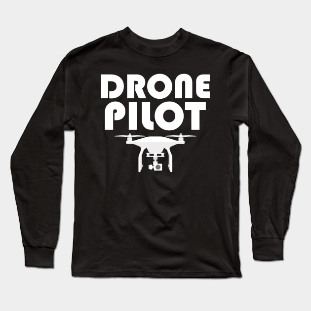 Cute Drone Pilot Funny Drone Lovers Long Sleeve T-Shirt by theperfectpresents